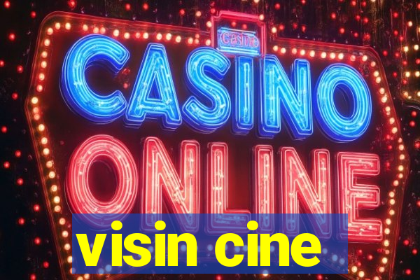 visin cine